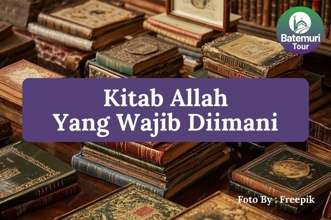 4 Kitab Allah yang Wajib Diimani dalam Islam agar Memahami Pedoman Hidup Seorang Muslim